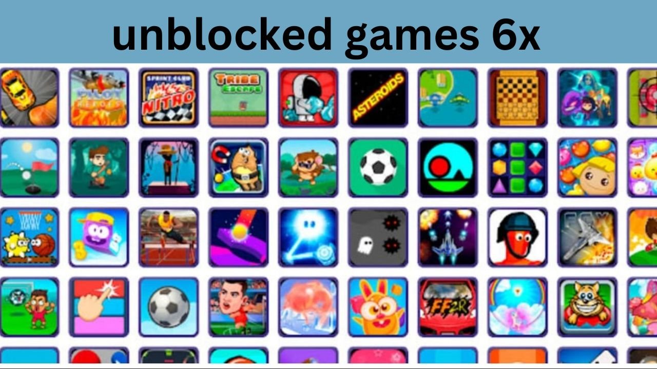 Best Unblocked Games 6x: Fun and Safe Gaming